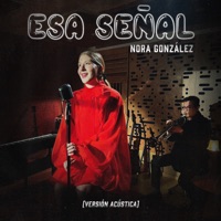 Esa Señal (Versión Acústica) [feat. Pablo Vamer] - Single - Nora González