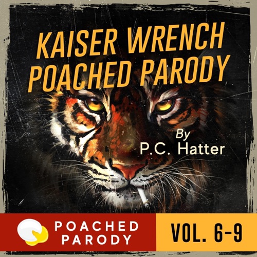 Kaiser Wrench Poached Parody, Vol. 6-9: Kaiser Wrench Omnibus, Book 2 (Unabridged) cover