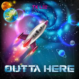 Outta Here - Single by Tk Lee album reviews, ratings, credits