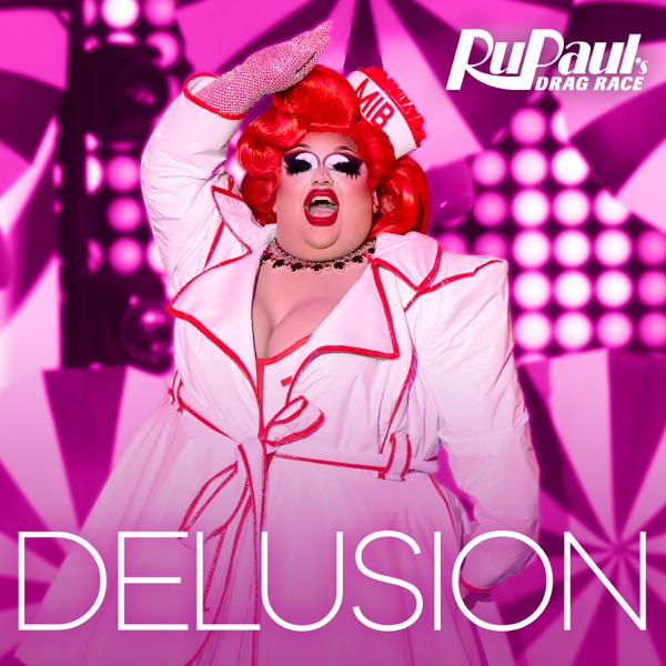 Delusion by The Cast of RuPaul's Drag Race on Go Proud