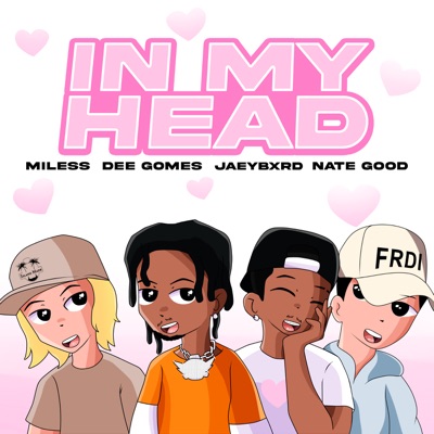 In My Head (feat. JaeyBxrd, Dee Gomes & Nate Good) - Single