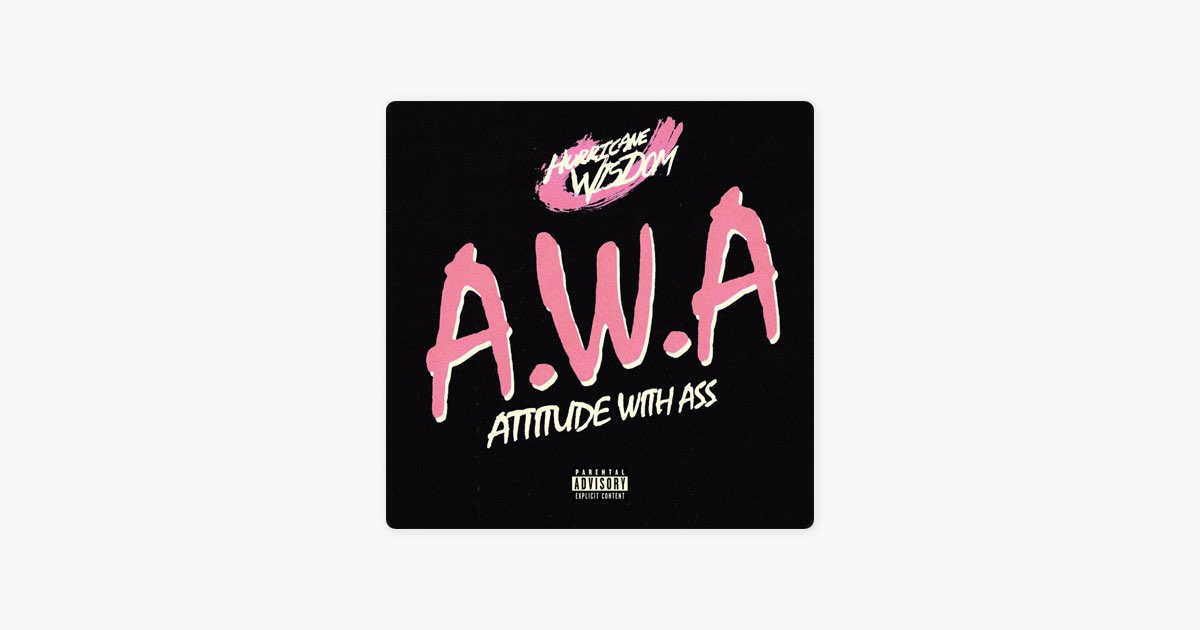 A.W.A (Attitude With Ass) - Hurricane Wisdom