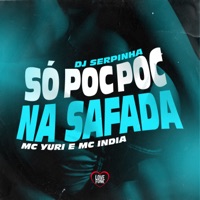 Só Poc Poc na Safada - Single - MC Yuri, Dj Serpinha & Mc India