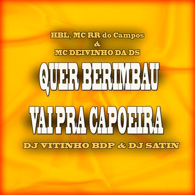 Quer Berimbau Vai pra Capoeira (feat. MC Deivinho da DS) - Single