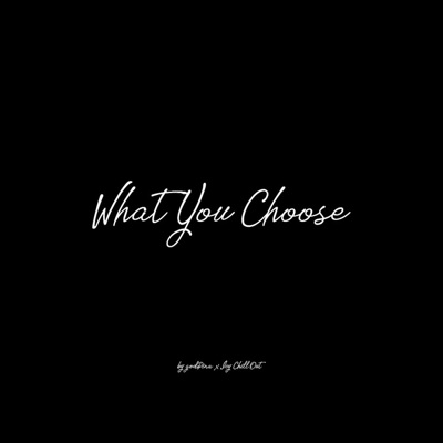 What You Choose (Radio Edit) - Single