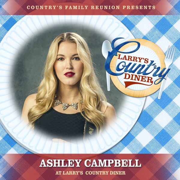 Ashley Campbell at Larry’s Country Diner (Live / Vol. 1) [feat. Ashley Campbell] - EP