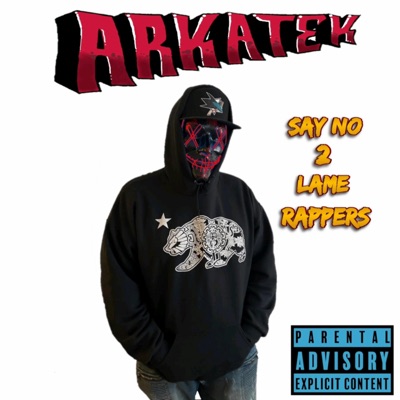 ARKATEK (Say No 2 Lame Rappers)