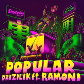 Popular (feat. Ramoni) Drizilik