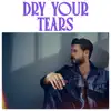 Dry Your Tears
