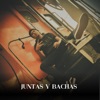 Juntas y Bachas - Single