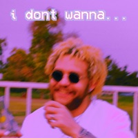 I Dont Wanna... - Single - Moonbather