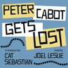 Peter Cabot Gets Lost: The Cabots, Book 2 (Unabridged) - Cat Sebastian