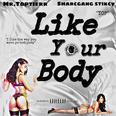 Like Your Body (feat. SharcGANG STIKCY) - Single