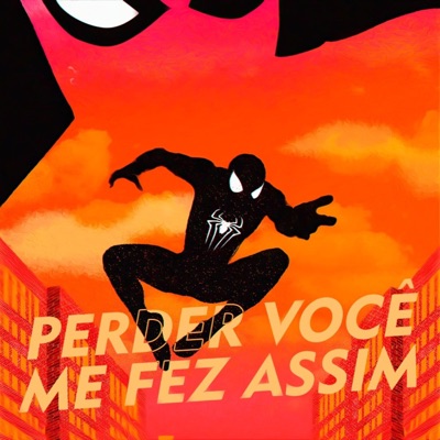 Perder você me fez assim 4 (Homem Aranha) - Single
