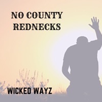Wicked Ways - Single - No County Rednecks