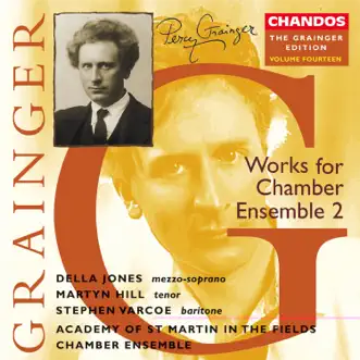 The Grainger Edition, Vol. 14 - Works for Chamber Ensemble 2 by Academy of St. Martin in the Fields Chamber Ensemble, Della Jones, Martyn Hill & Stephen Varcoe album reviews, ratings, credits