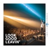 Look Good Leavin' - Single