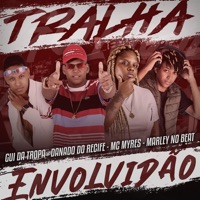 Tralha Envolvidão - Single - Gui da Tropa, Danado do Recife, Mc Myres & Marley no Beat