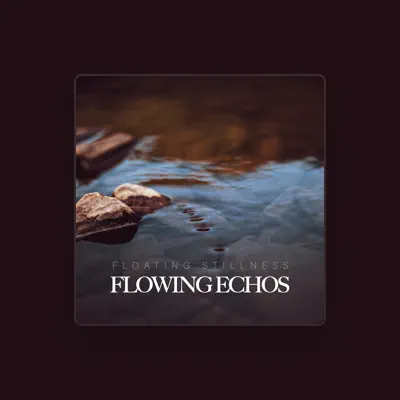 Listen to Flowing Echos, watch music videos, read bio, see tour dates & more!