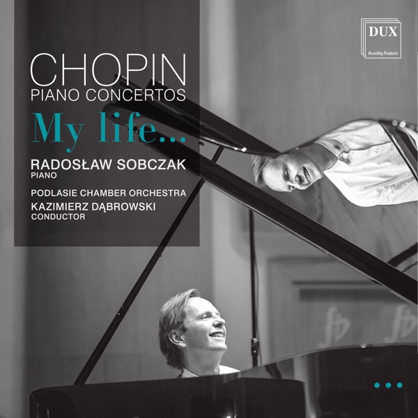 Chopin: Piano Concertos Nos. 1 & 2 (Arr. for Piano & Orchestra by Józef Domżał & Radosław Sobczak)