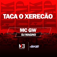 Taca o Xerecão - Single - MC GW & Dj Magno