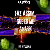 Faz Assim Que Eu Me Amarro - Single - Deejay Lucca & Mc Myllena
