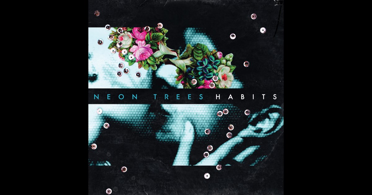 Habits (Exclusive Edition) - Album by Neon Trees - Apple Music
