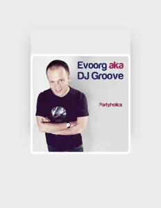 Listen to DJ Groove aka Evoorg, watch music videos, read bio, see tour dates & more!