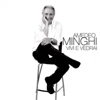 VIVI E VEDRAI — AMEDEO MINGHI