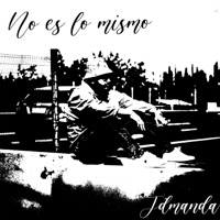 No es lo mismo - Single - Jdmanda