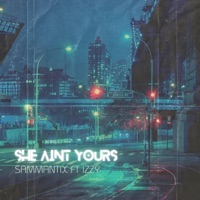 She Aint Your (feat. Izzy Izz) - Single - Sammantix