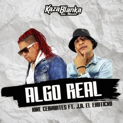 Algo Real (feat. Kike Cervantes & J.A. El Exoticko) - Single