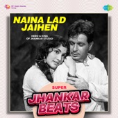 Naina Lad Jaihen (Super Jhankar Beats) artwork