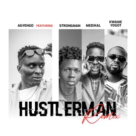 Hustler Man (feat. Strongman, Medikal & Kwame Yogot) Agyengo
