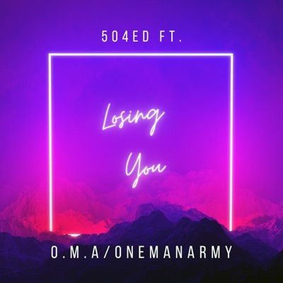 Losing You (feat. One Man Army/O.M.A) - Single