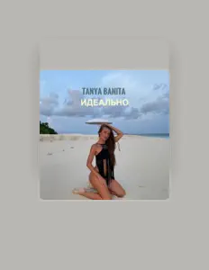 Ascolta Tanya Banita, guarda video musicali, leggi la biografia, vedi le date del tour & altro!