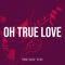 Oh True Love artwork