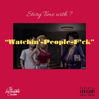 Story Time with ? (Watchin-People-Fuck) - Single
