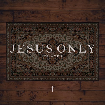 Jesus Only: Volume 1