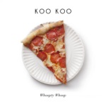 Koo Koo - All I Eat Is Pizza