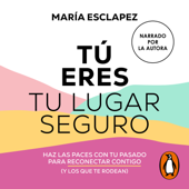 Tú eres tu lugar seguro - María Esclapez