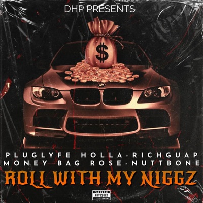 Roll With My Niggaz (feat. Rich Guap, Money Bag Rose & Nutt Bone) - Single
