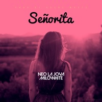 SEÑORITA (feat. MILO WHITE) - Single - NEO LA JOYA
