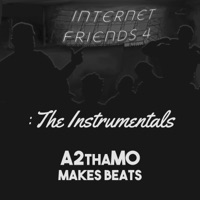 Internet Friends 4: The Instrumentals (Instrumental) - A2thaMo