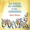 Robin Renucci  La guerre des voyelles et des consonnes