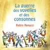 Robin Renucci  La guerre des voyelles et des consonnes