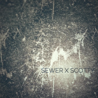 Sewer x Scotty - EP