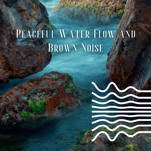 Peaceful Water Flow and Brown Noise, Loopable