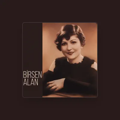 Listen to Birsen Alan, watch music videos, read bio, see tour dates & more!