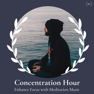 Concentration Hour - Enhance Focus with Meditation Music